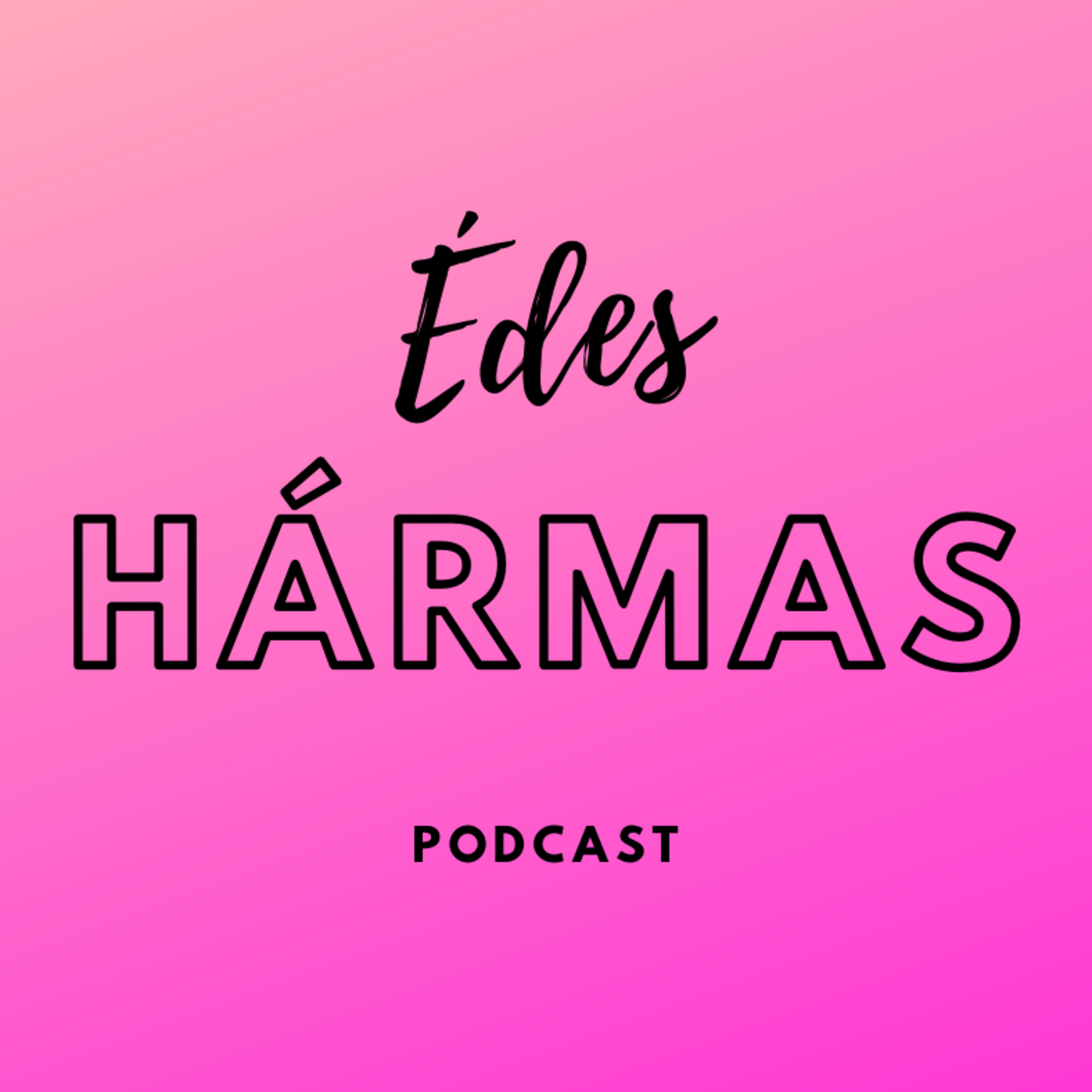 Édes Hármas Podcast 3. Adás- A facebook arcok első rész