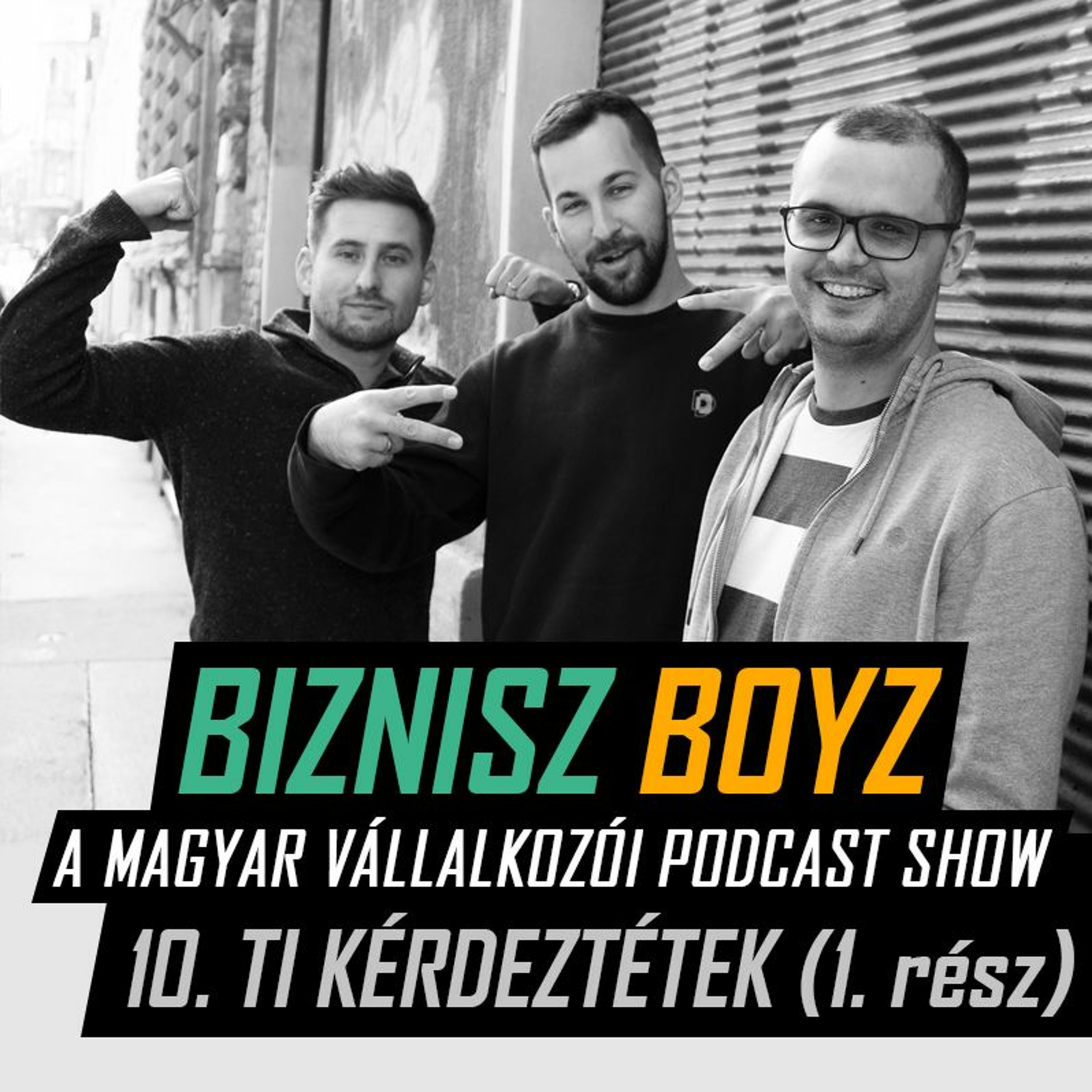 10. (első rész): Ti kérdeztétek -- Siker? Marketingcsatornák? Szokások? | Biznisz Boyz Podcast