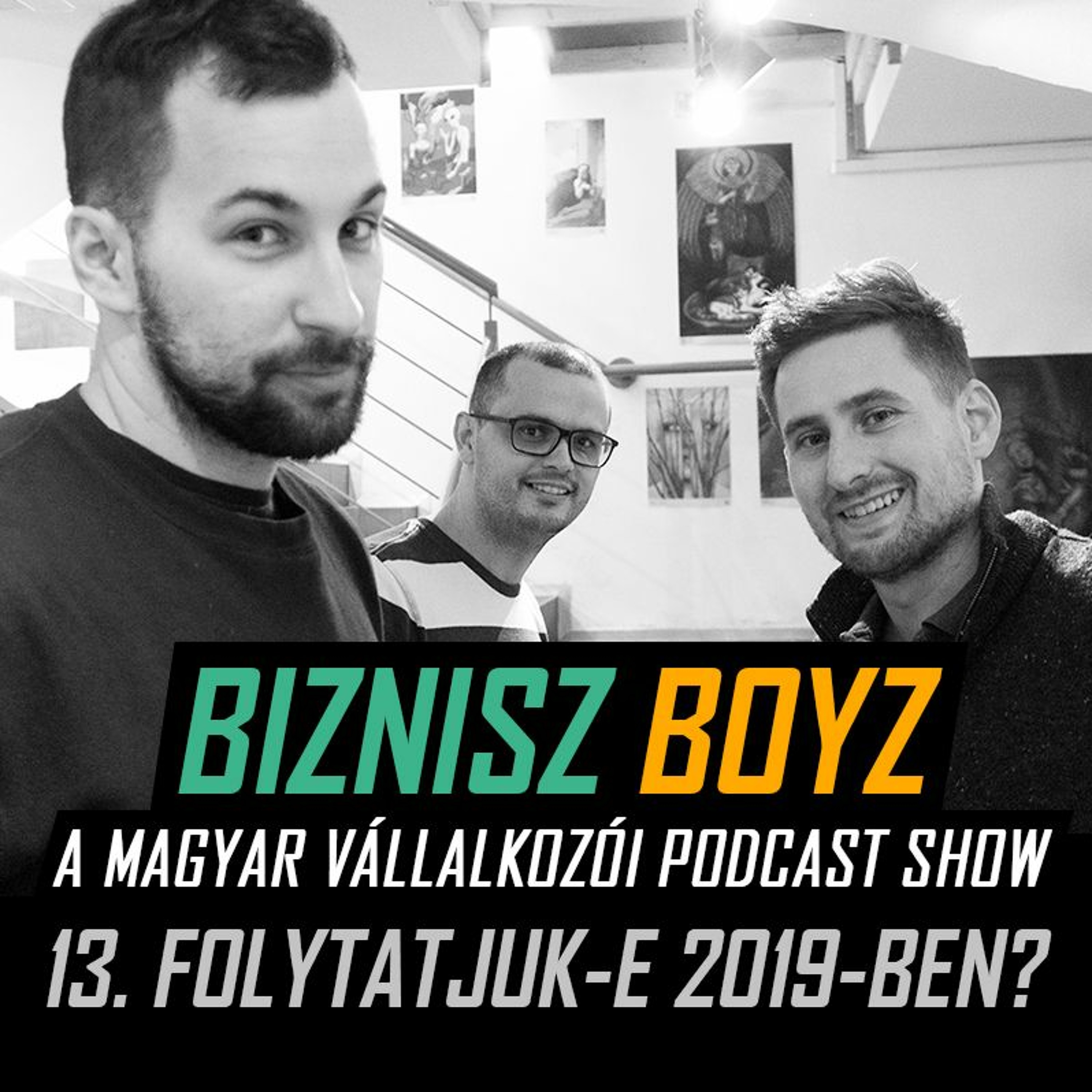 13. Lesz-e Biznisz Boyz 2019-ben? (Az évvégi közösségtalálkozó élő felvétele) | Biznisz Boyz Podcast