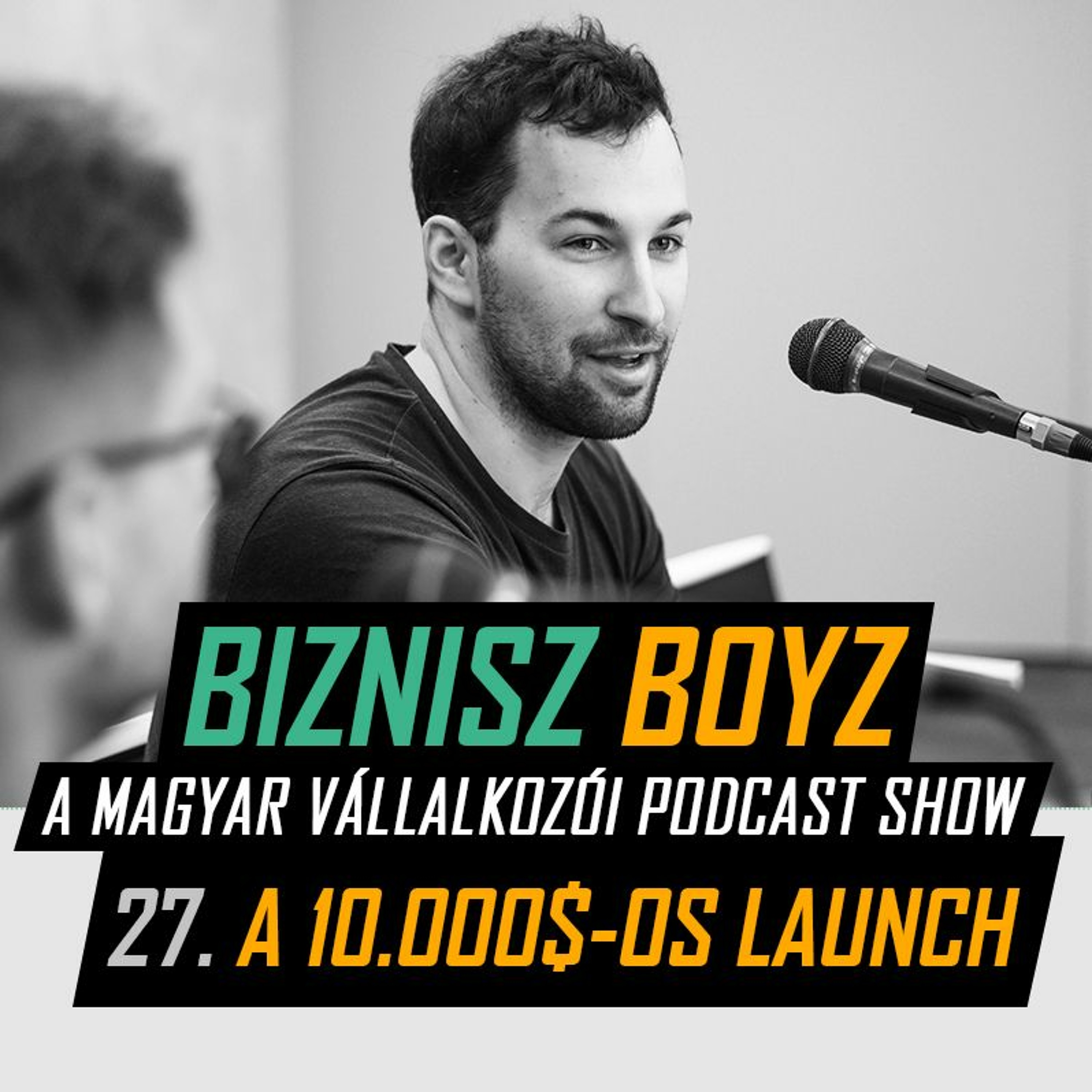 27: A 10.000$-os kurzus launch háttere | Biznisz Boyz Podcast