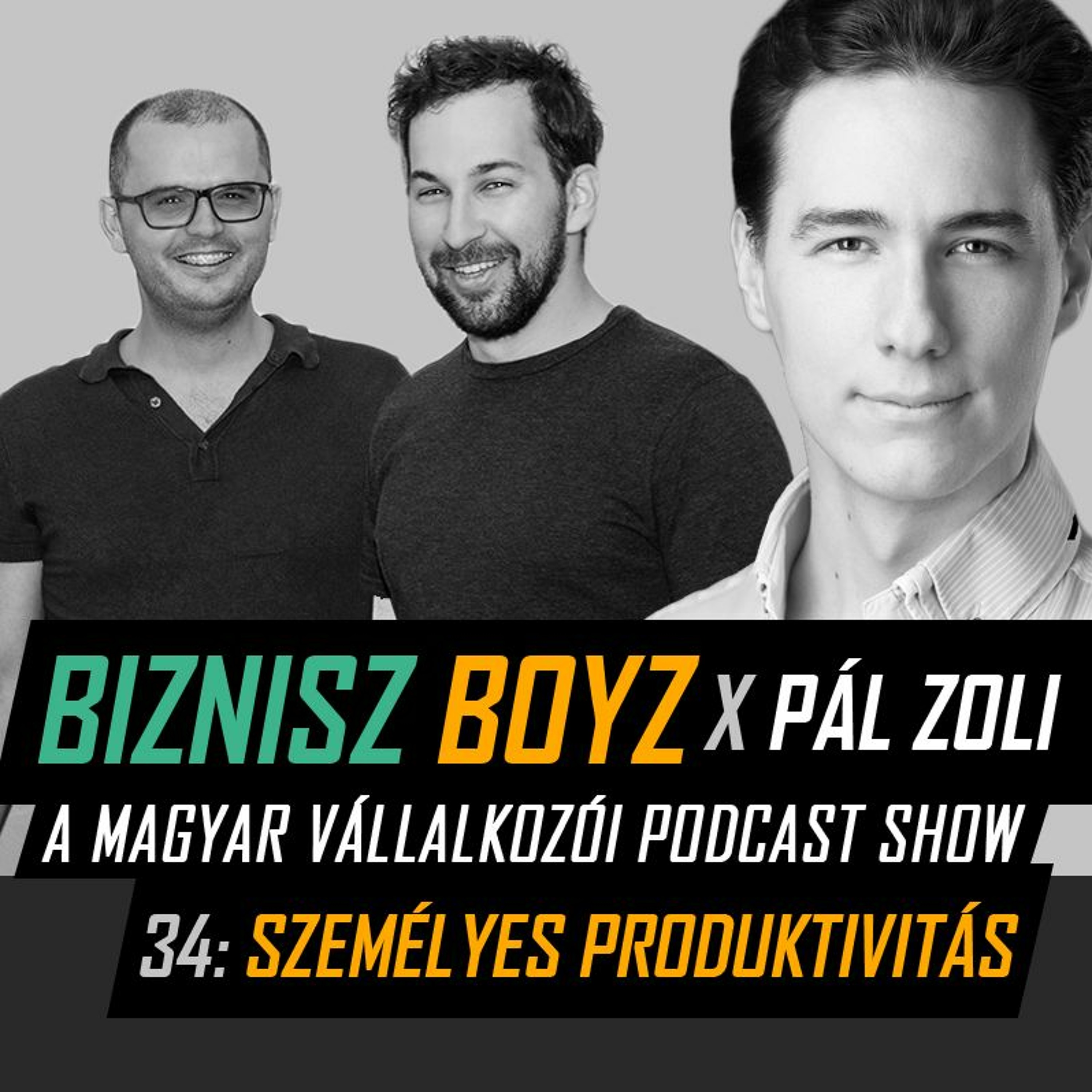 34. Személyes produktivitás - BB x Pál Zoli | Biznisz Boyz Podcast