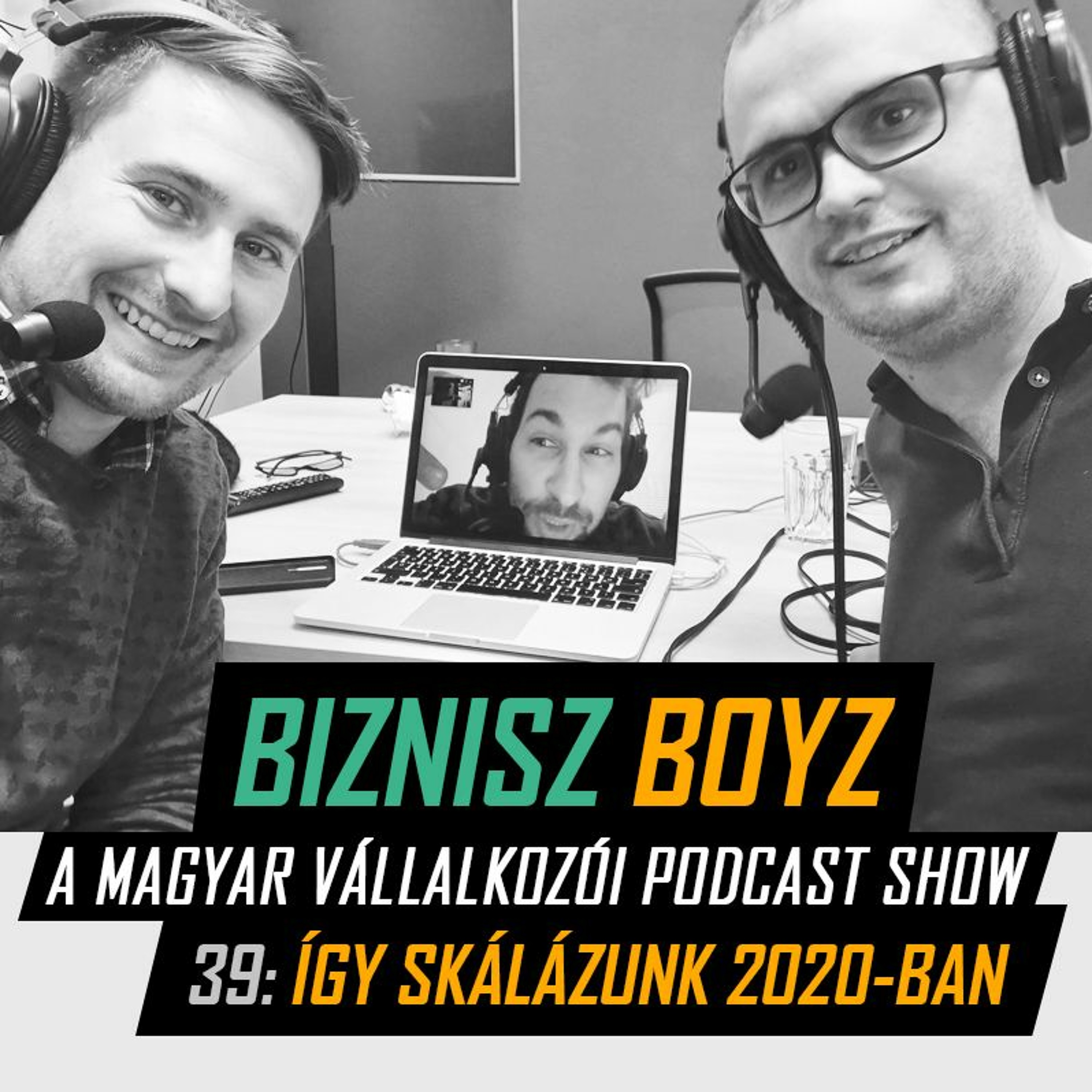 39. Így skálázzuk a bizniszeinket 2020-ban | Mastermind a növekedésről | Biznisz Boyz Podcast