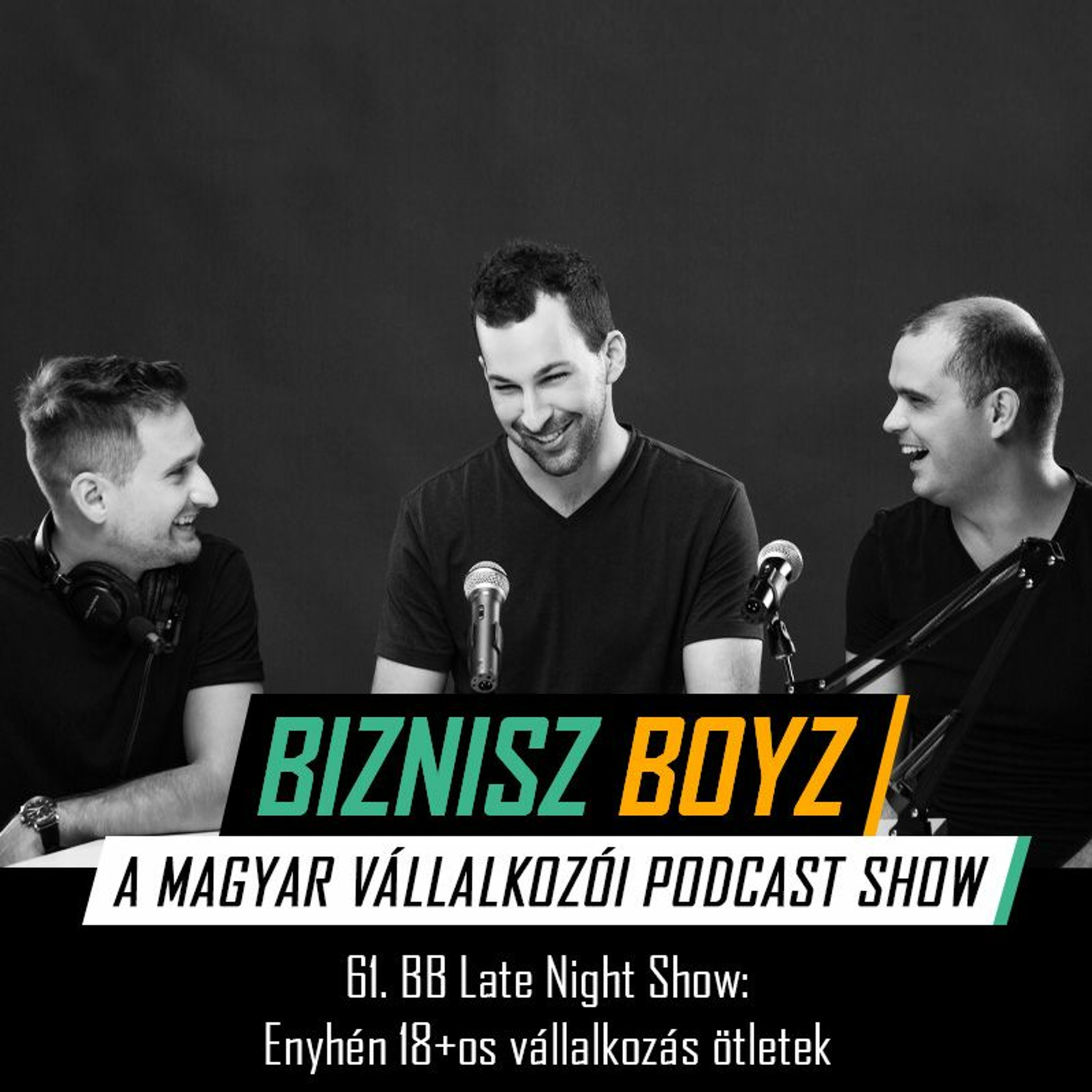 61. BB Late Night Show: Enyhén 18+os vállalkozás ötletek | Biznisz Boyz Podcast