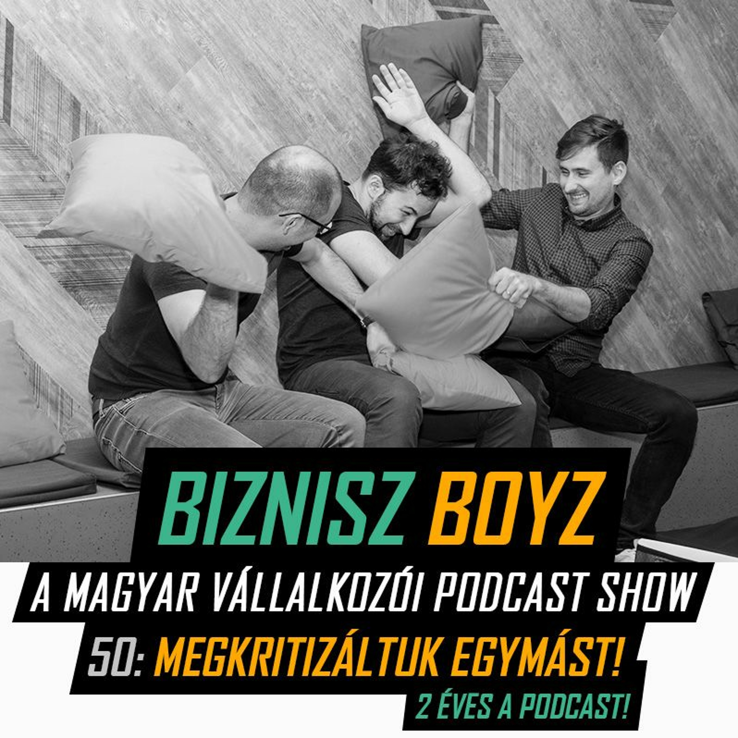 50. Megkritizáltuk egymást! - 2 éves a Podcast! | Biznisz Boyz Podcast