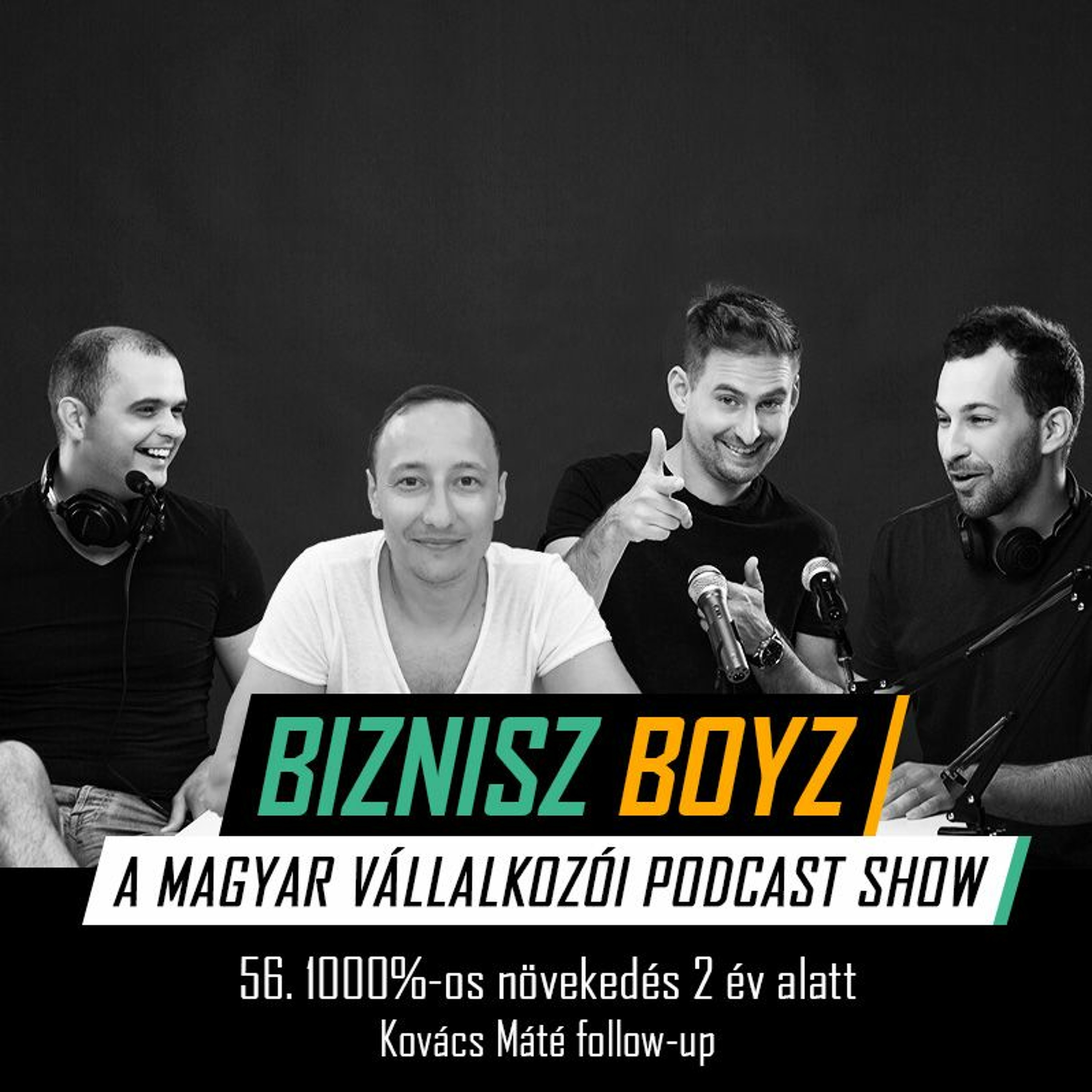 56. 1000%-os növekedés 2 év alatt - Kovács Máté follow-up | Biznisz Boyz Podcast