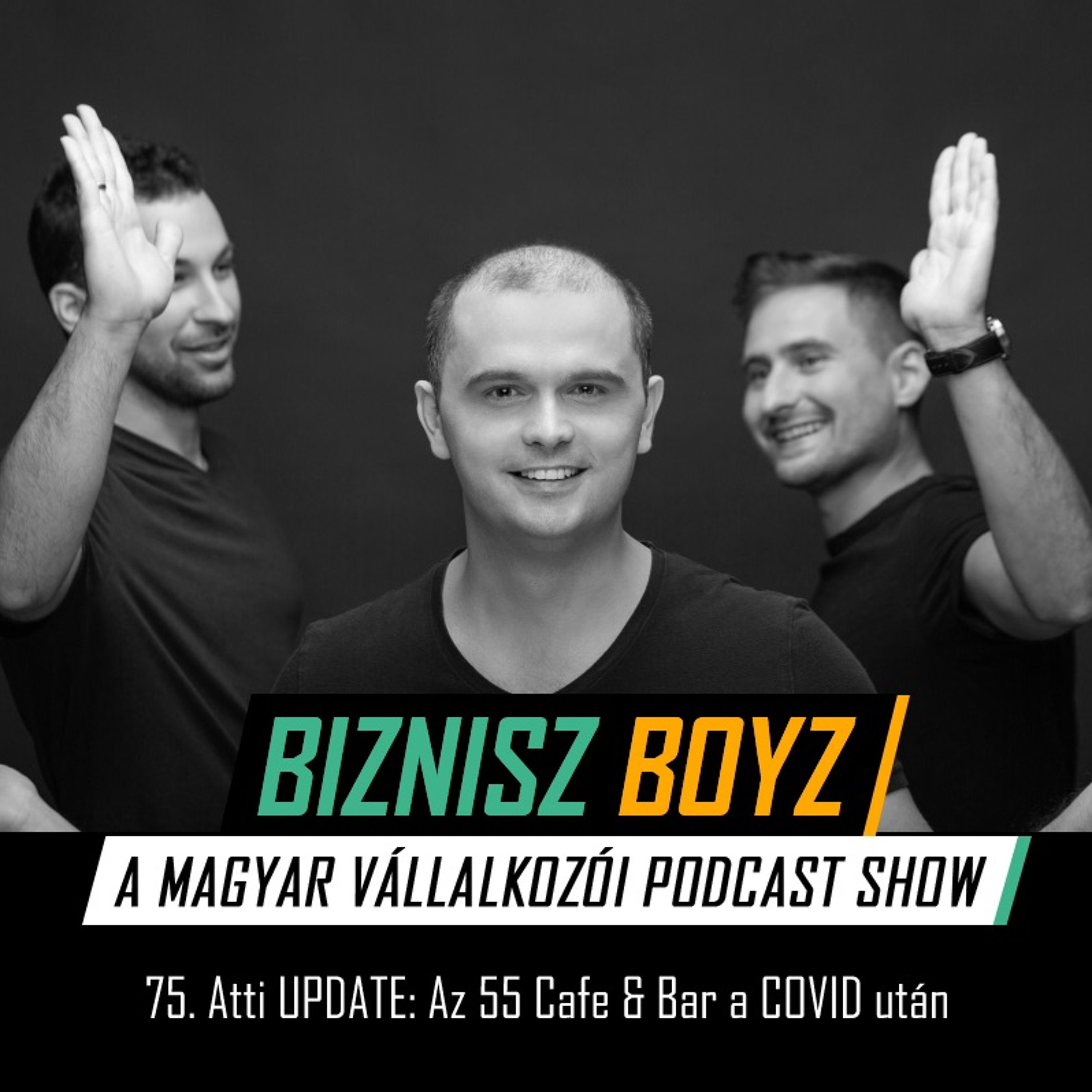 75. Atti UPDATE: A 55 Cafe & Bar a COVID után | Biznisz Boyz Podcast