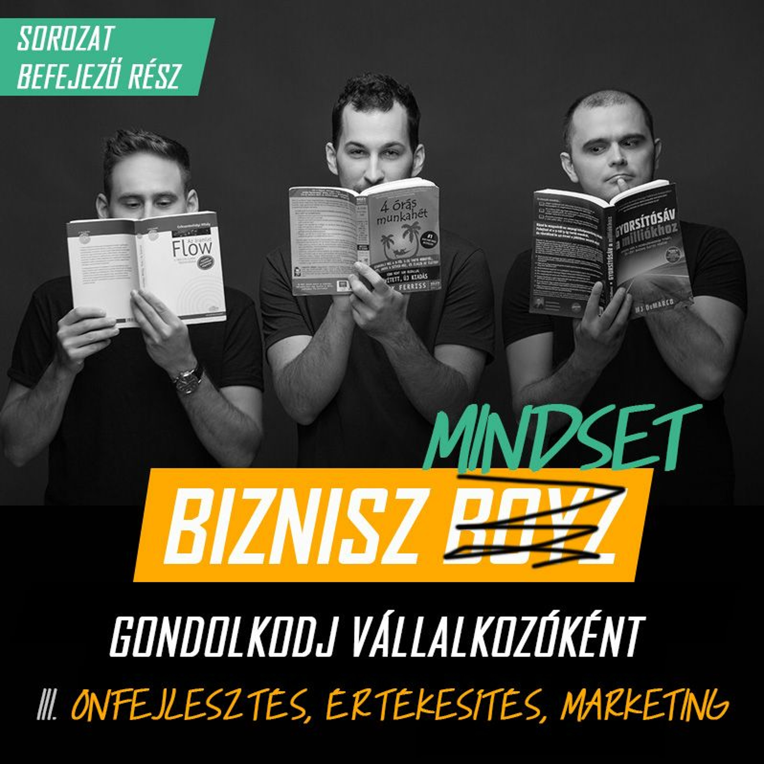 Biznisz Mindset III. - Értékesítés, marketing és önfejlesztés vállalkozóként | Biznisz Boyz Podcast