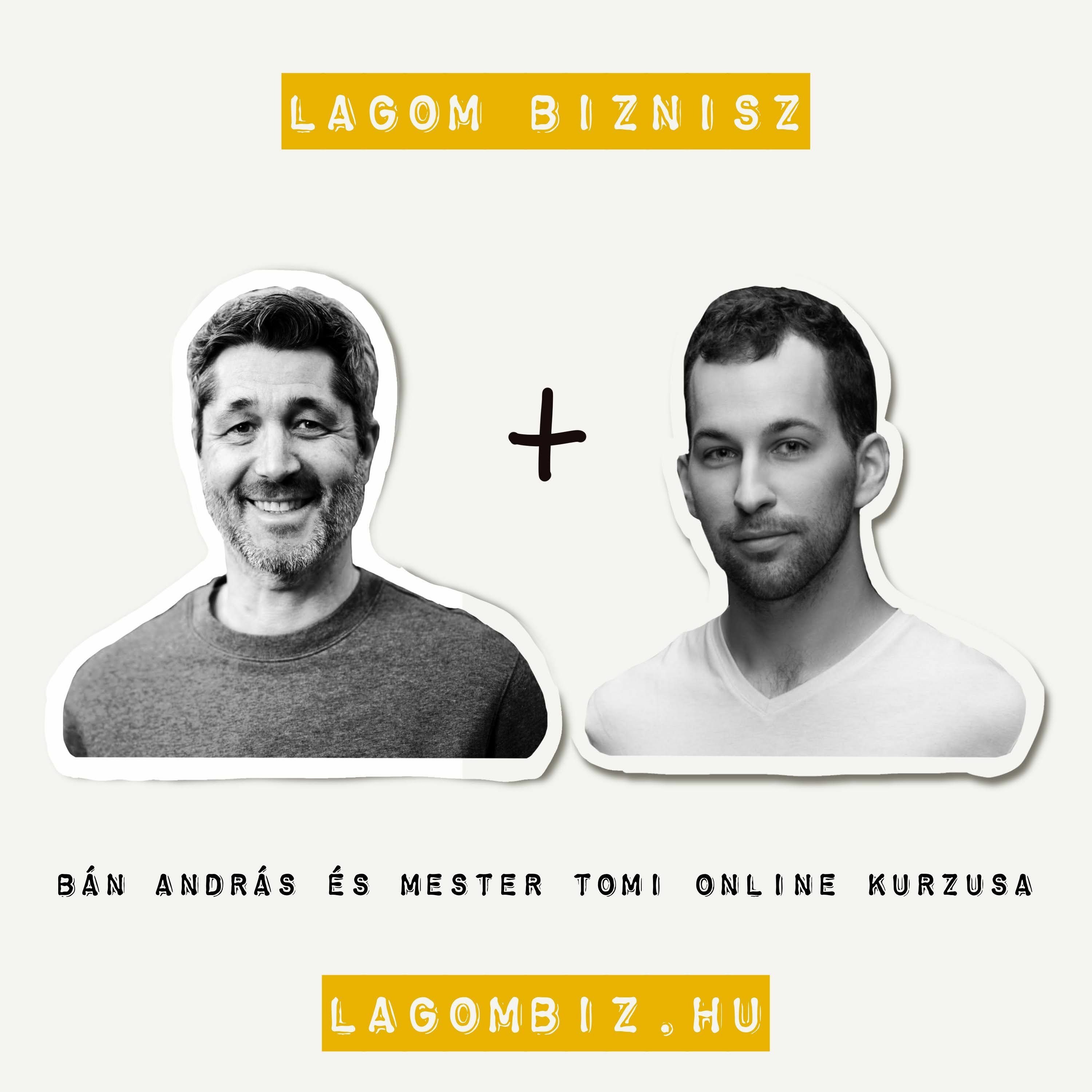 EXTRA: LAGOM BIZNISZ kurzus Launch - Bán András (HaC) és Mester Tomi (BB) | Facebook ÉLŐ felvétel